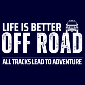 Life is Better Off Road - Thread Project Unisex Summer Tee Design