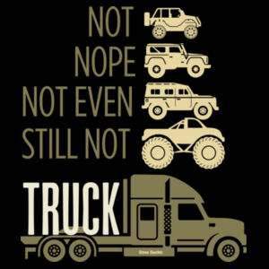 No,Nope, Not Even, Still Not, TRUCK - AS Colour Mens Block T shirt Design