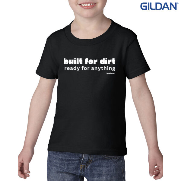 Built for Dirt Ready for Anything - Gildan Toddler Heavy Cotton T-Shirt Thumbnail