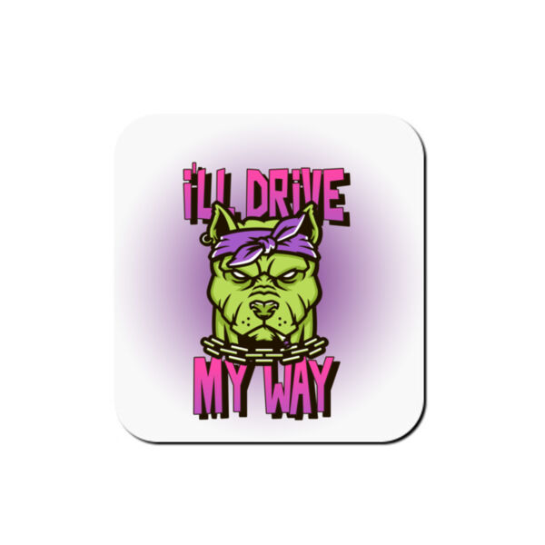 I'll Drive My Way  - Coaster - Square Hardboard Thumbnail