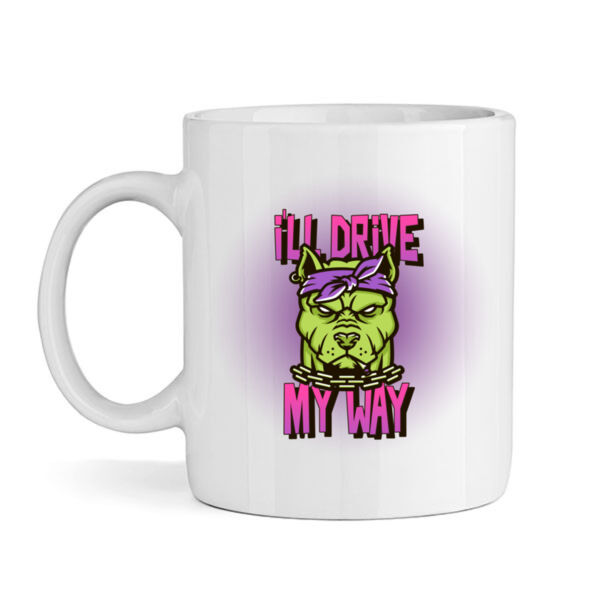 I'll Drive My Way  - Mug Thumbnail